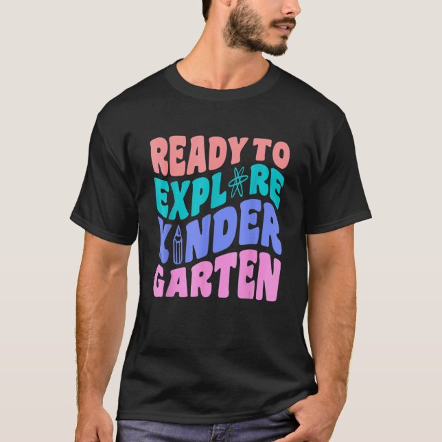 First Day Of Kindergarten Ready to Explore Kinderg T-Shirt (Front)