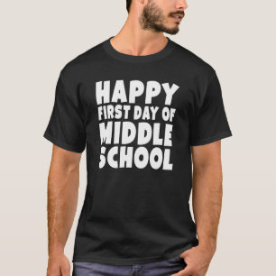 First Day Of Middle School School  For Student Bac T-Shirt