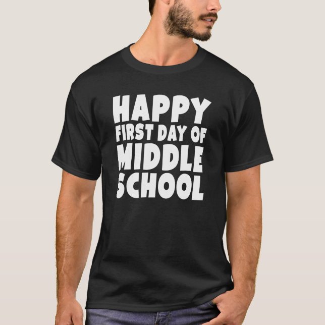First Day Of Middle School School  For Student Bac T-Shirt (Front)