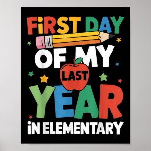 First Day Of My Last Year In Elementary Back To Sc Poster