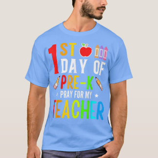 First Day Of Pre-k Pray For My Teacher Back To Sch T-Shirt