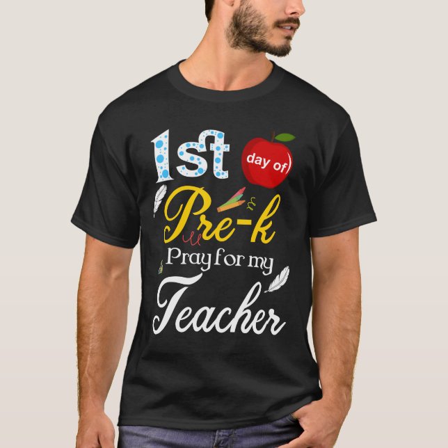 first day of prek pray for my teacher T-Shirt (Front)