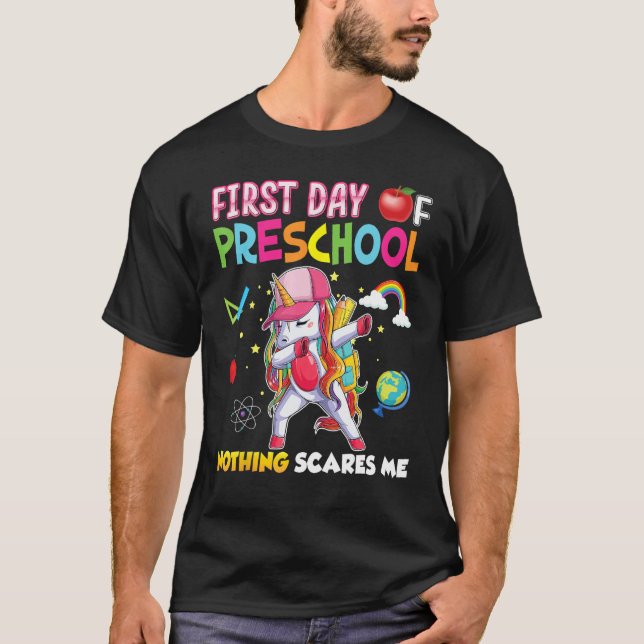 First Day Of Preschool Nothing Scares Me Unicorn B T-Shirt (Front)