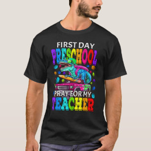 First Day Of Preschool Pray For My Teacher Dinosau T-Shirt