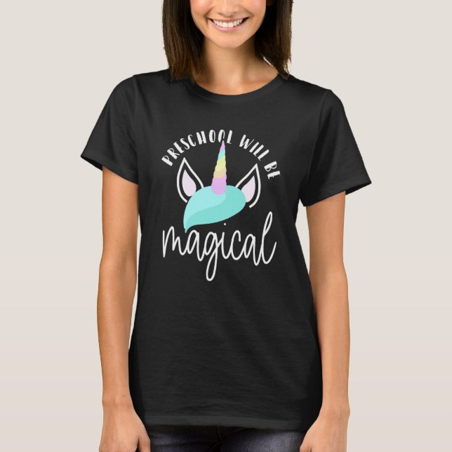 First Day Of Preschool Will Be Magical Unicorn 1st T-Shirt (Front)