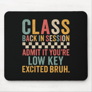 First Day Of School Admit It You’re Low Key Excite Mouse Pad