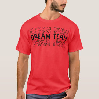 First Day Of School Back To School Dream Team Teac T-Shirt