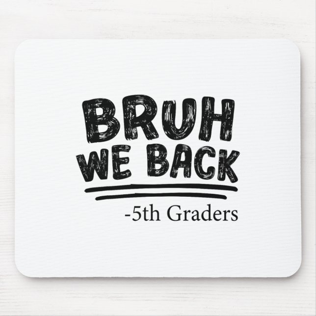 First Day Of School Bruh We Back 5th Graders Back  Mouse Pad (Front)