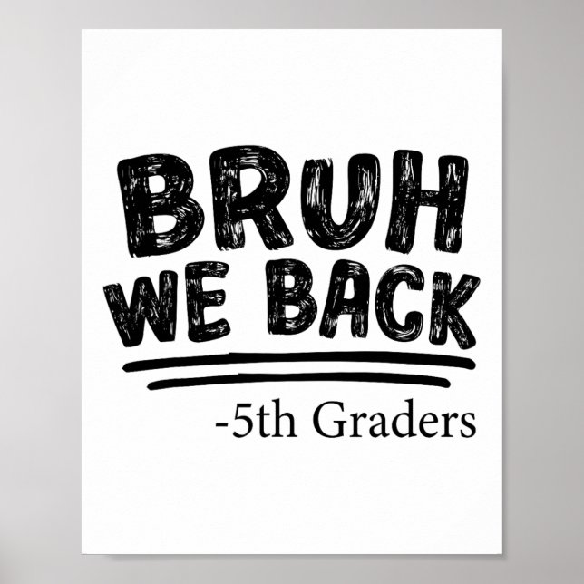First Day Of School Bruh We Back 5th Graders Back  Poster (Front)