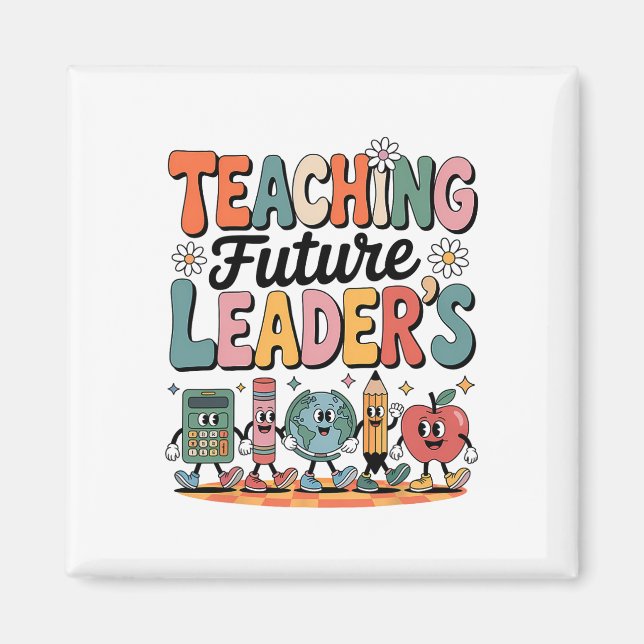 First Day Of School Gifts Teaching Future Leaders  Magnet (Front)