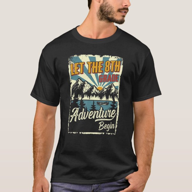 First Day Of School, Let The 8th Grade Adventure B T-Shirt (Front)