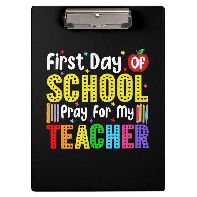 First Day Of School Pray For My Teacher Clipboard (Front)