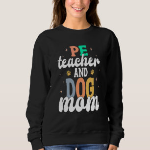 First Day Of School Retro Pe Teacher & Dog Mama 1 Sweatshirt