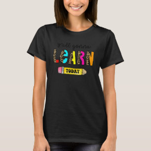 First Day Of School Teacher Y'all Gonna Learn Tod T-Shirt