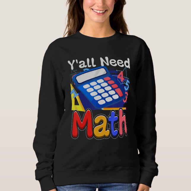 First Day Of School Y'all Need Math Teacher Groovy Sweatshirt (Front)