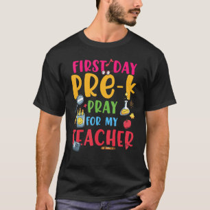 First Day Pre K Pray For My Teacher Fun Back To Sc T-Shirt