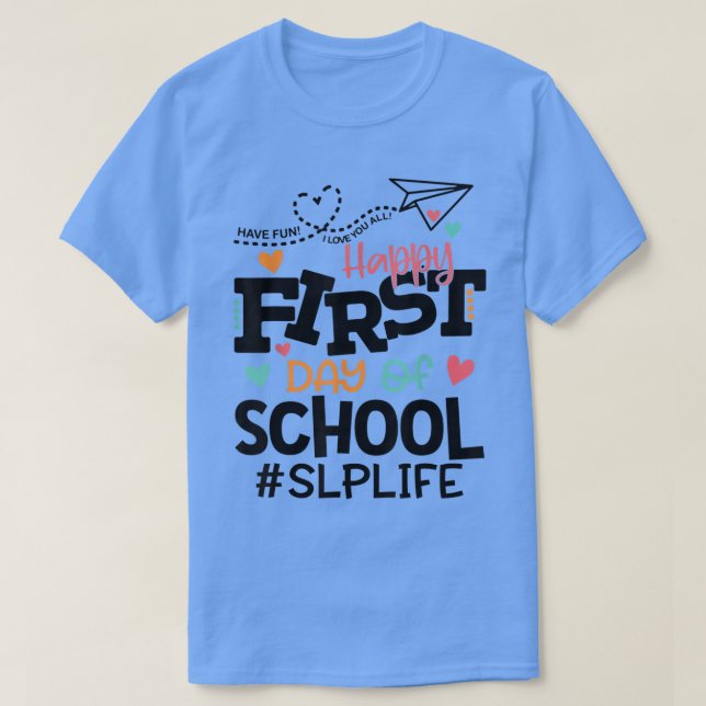 First Day School Speech Language Pathologist SLP T T-Shirt (Design Front)
