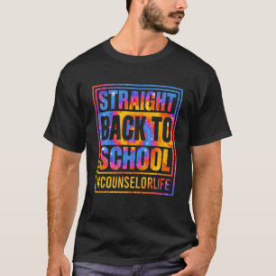 First Day Straight Back To School Counselor Life T T-Shirt