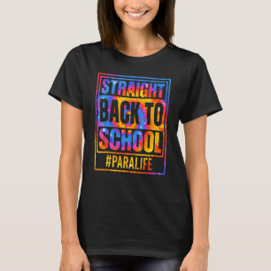 First Day Straight Back To School Para Life Tie Dy T-Shirt
