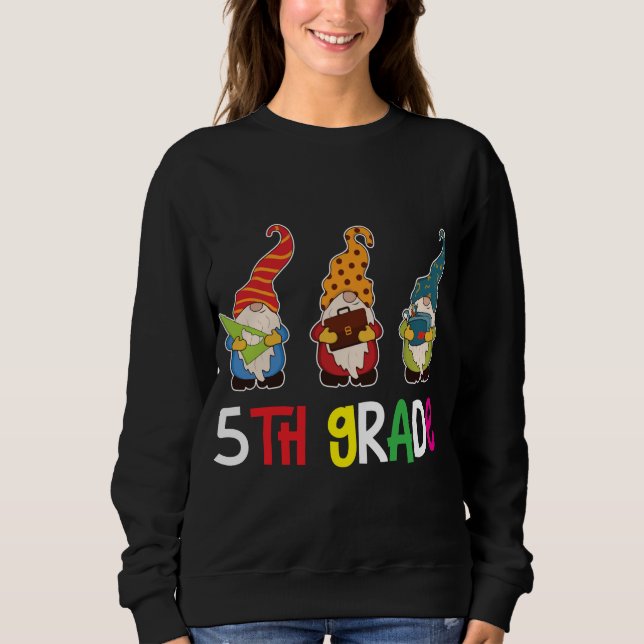 First Day Teacher Back To School Gnomes 5th Grade  Sweatshirt (Front)