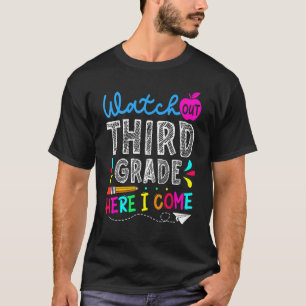 First Day Watch Out Third Grade Here I Come Back T T-Shirt