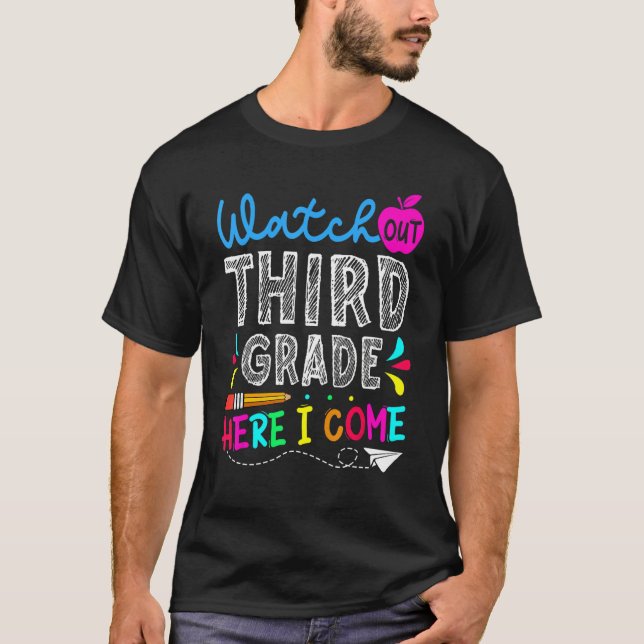 First Day Watch Out Third Grade Here I Come Back T T-Shirt (Front)