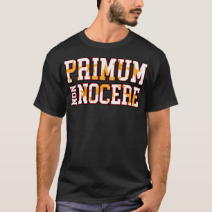 FIRST DO NO HARM PRIMUM NON NOCERE T-Shirt