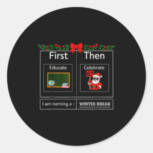 First Educate Then Celebrate Santa 67 Meme Winter Classic Round Sticker