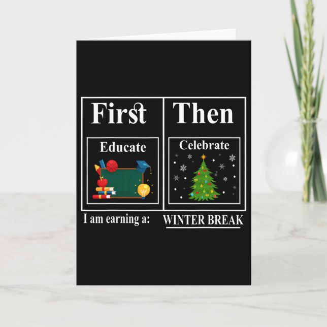 First Educate Then Celebrate Winter Break Christma Card (Front)