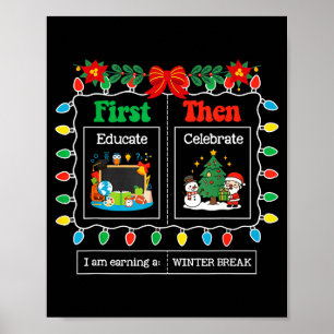 First Educate Then Celebrate Winter Break Christma Poster
