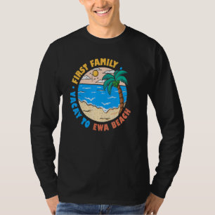 First Family Vacay To Ewa Beach Hawaii Vacation S T-Shirt