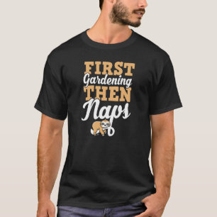 First Gardening Then Naps Cute Sleeping Sloth T-Shirt