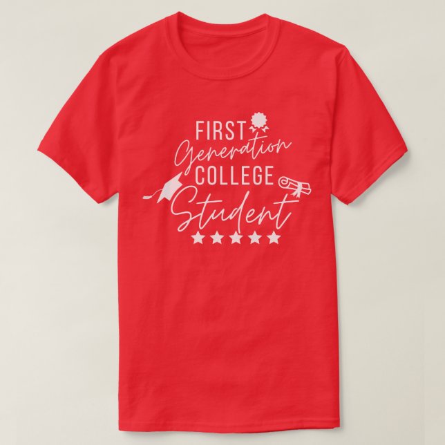 First Generation College Student 6 T-Shirt (Design Front)