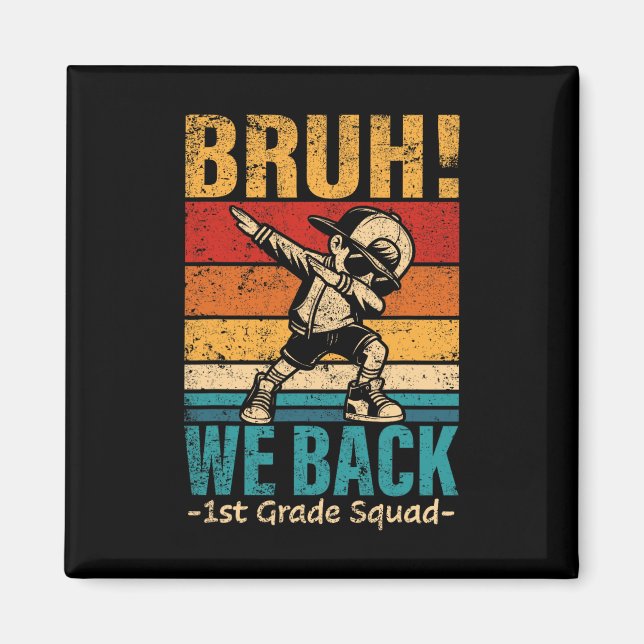 First Grade Dabbing Boy Bruh We Back 1st Grade Squ Magnet (Front)