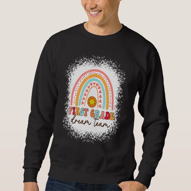 First Grade Dream Team 1st Day Students Teachers B Sweatshirt (Front)