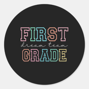 First Grade Dream Team 1st Grade First Day Of Scho Classic Round Sticker