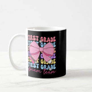 First Grade Dream Team Teacher Bow Ck To School 1s Coffee Mug