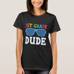 First Grade Dude 1st Grade Teachers Students Back T-Shirt