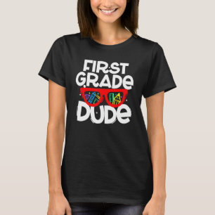 First Grade Dude Back To School First Day Teacher T-Shirt