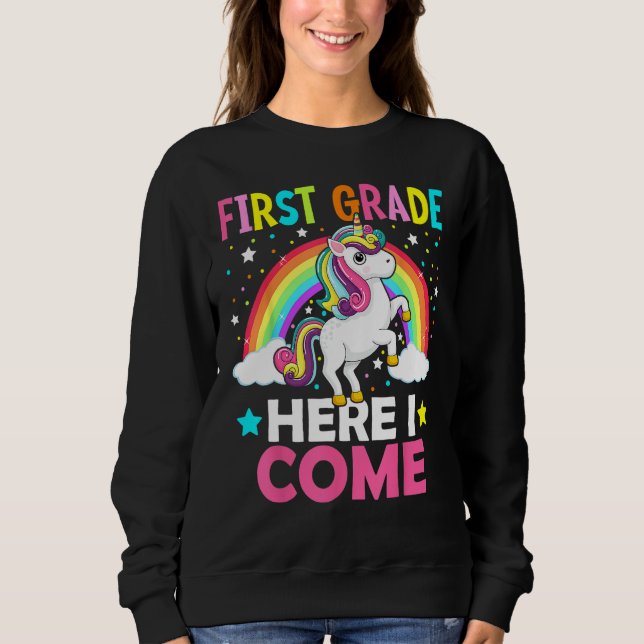 First Grade Here I Come Unicorn Back To School 1st Sweatshirt (Front)