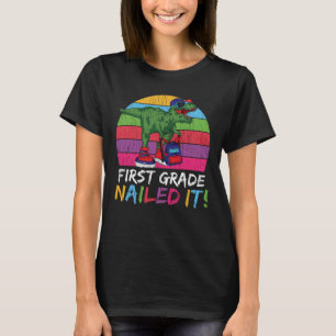 First Grade Nailed It T Rex Back to School Gift T-Shirt