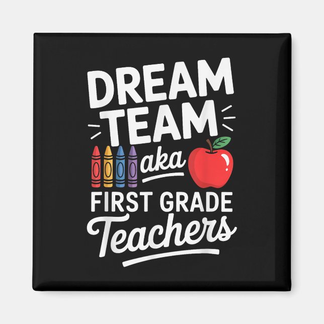 First Grade Teachers Aka Dream Team First Day Of S Magnet (Front)