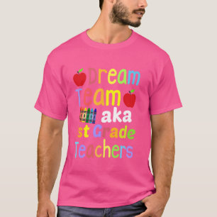 First Grade Teachers Dream Team Aka 1st back to sc T-Shirt