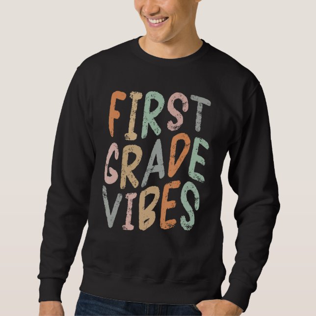 First Grade Vibes Back To School Student Teacher Sweatshirt (Front)