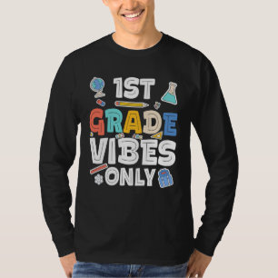 First Grade Vibes Only  1st Grade Back To School T-Shirt
