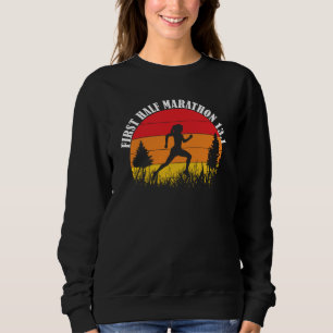 First Half Marathon 13.1 Sweatshirt