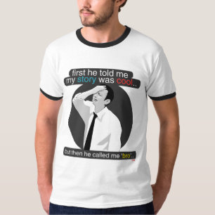 first he told me my story was cool.. T-Shirt