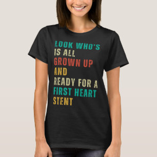 First Heart Stent Post Surgery Gag Get Well Soon T-Shirt