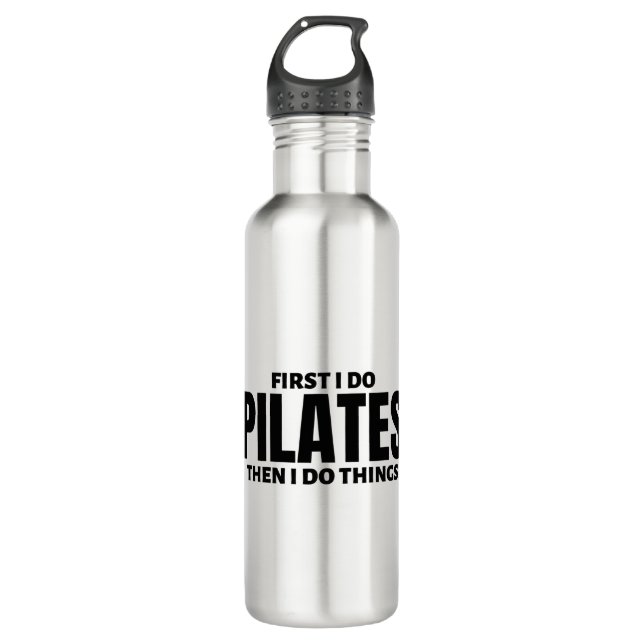 First I do pilates. Then I do things 710 Ml Water Bottle (Front)