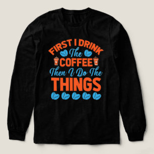First I drink my coffee then I do my things 2026 Tri-Blend Shirt